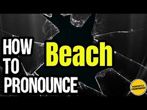 How To Pronounce Beach? (CORRECTLY) Meaning & Pronunciation