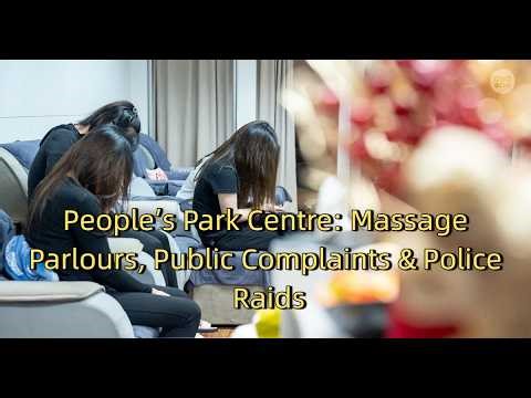People’s Park Centre: Massage Parlours, Public Complaints & Police Raids