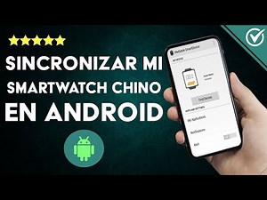 ¿Cómo configurar y sincronizar mi Smartwatch Chino con mi ANDROID?