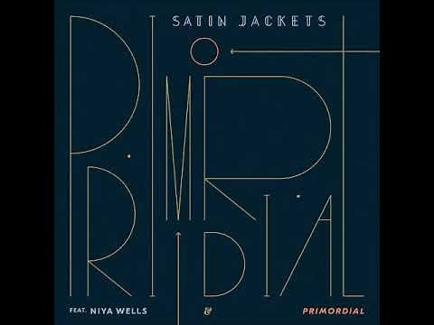 Satin Jackets feat. feat. Niya Wells - Primordial