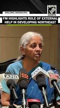 FM Nirmala Sitharaman highlights role of externally aided projects in developing Northeastern India