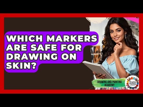 Which Markers Are Safe For Drawing On Skin? - Drawing and Painting Academy