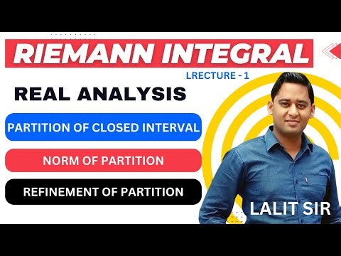 Riemann Integral | Real Analysis | Partition of a Closed Interval | Norm and Refinement of Partition