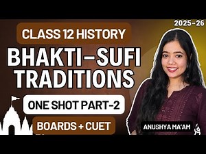 Bhakti Sufi Traditions | Part 2 | One Shot | Class 12 History | Full Chapter | Anushya ma'am