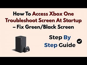 How To Access Xbox One Troubleshoot Screen At Startup – Fix Green/Black Screen