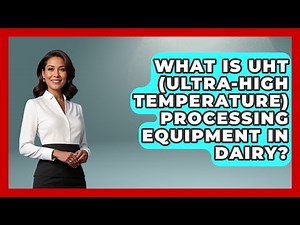 What Is UHT (Ultra-High Temperature) Processing Equipment In Dairy? - The World of Agriculture