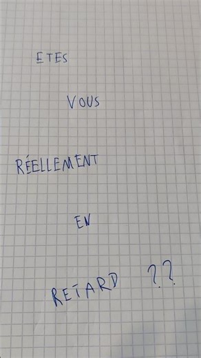 Êtes vous en retard ?