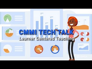 CMMI Tech Talk: Learner Centered Principles