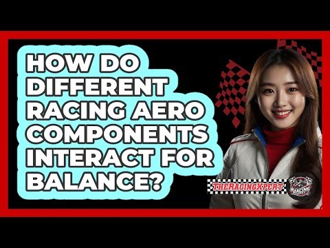 How Do Different Racing Aero Components Interact For Balance? - The Racing Xpert