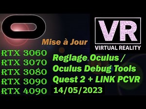 Réglage 2023/Oculus Quest 2+link+Oculus Debug tools/ Nvidia série rtx 3000/ Amd série Rx6000