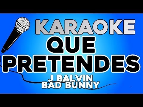 J. Balvin, Bad Bunny - Que Pretendes KARAOKE