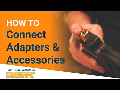 How to Connect Adapters & Accessories to Pressure Washers