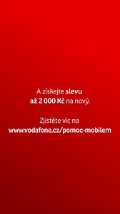 Práší se vám doma na starý mobil? Odneste ho do Vodafonu a dostanete od nás až 2 000 Kč na nový. | Vodafone CZ