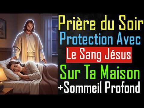 🙏 PRIÈRE AVANT DE DORMIR | Protection Divine et Paix Profonde Pour Toute La Nuit