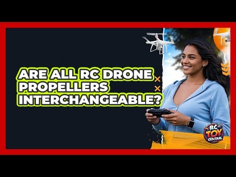 Are All RC Drone Propellers Interchangeable?