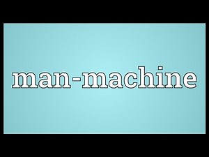 Man-machine Meaning