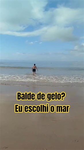 Para quê balde de gelo se o mar resolve tudo logo cedo?vAcorda. Respira. Entra. Viva!