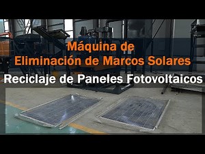 Máquina de eliminación de marcos solares | Reciclaje de Paneles Fotovoltaicos