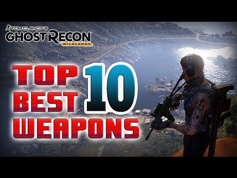 TOP 10 BEST WEAPONS - Ghost Recon Wildlands