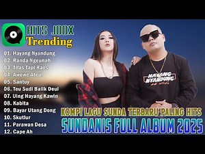 KOMPILASI LAGU SUNDA TERBARU PALING HITS SAAT INI - SUNDANIS FULL ALBUM 2025 ~ HAYANG NYANDUNG
