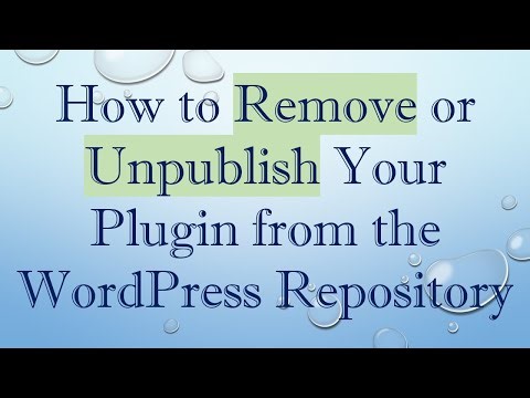 How to Remove or Unpublish Your Plugin from the WordPress Repository