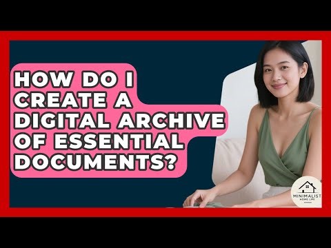 How Do I Create A Digital Archive Of Essential Documents? - Minimalist Home Life