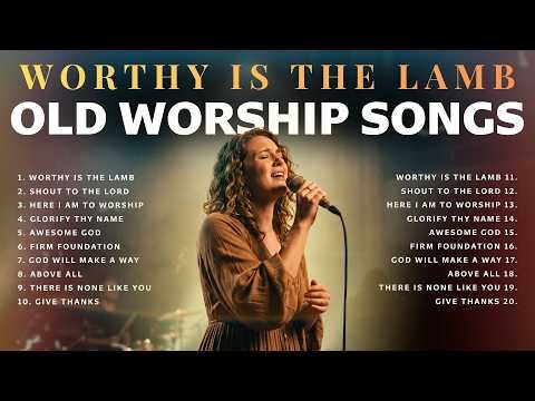 WORTHY Is The Lamb Seated on the THRONE 👑 Powerful Old Worship Songs with Lyrics from 80s & 90s