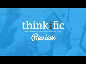 Thinkific Review - A Complete In-Depth Video Review