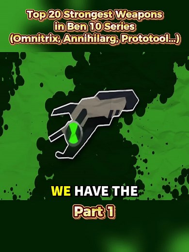 Top 20 Strongest Weapons in Ben 10 Series (Omnitrix, Annihilarg, Prototool...) #ben10 #omnitrix