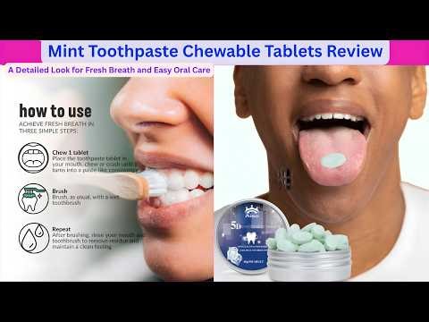 Mint Toothpaste Chewable Tablets Review + Video: A Detailed Look for Fresh Breath and Easy Oral Care
