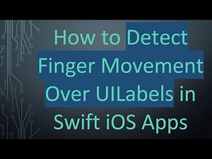 How to Detect Finger Movement Over UILabels in Swift iOS Apps