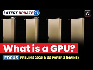 Graphics Processing Unit Explained | Latest Update | Drishti IAS English