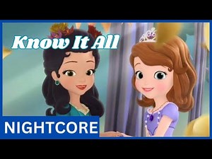 Know It All - Sofia The First - (NightCore)