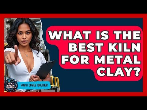 What Is The Best Kiln For Metal Clay? - How It Comes Together