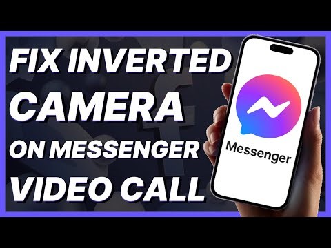 How To Fix Inverted Camera On Messenger Video Call (2024)