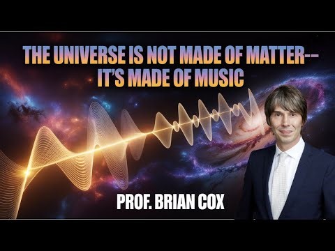 The Universe Is Not Made of Matter—It’s Made of Music | Brian Cox