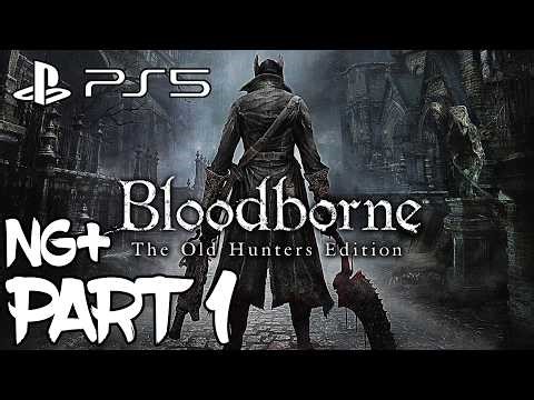 Bloodborne (2015) NG+ Gameplay Walkthrough Part 1 (Fullgame) (2K) (PS5) (60FPS)