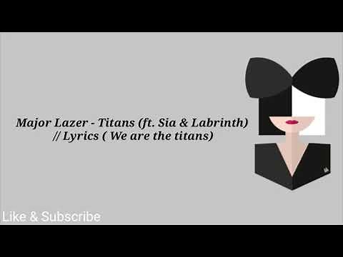 Major Lazer - Titans (ft. Sia & Labrinth) // Lyrics (We are the titans)