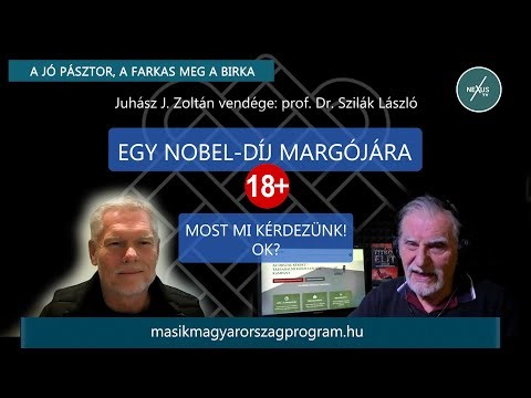 Egy Nobel-díj margójára - +18 - prof. Dr. Szilák László és Juhász J. Zoltán