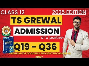 ADMISSION| Question 19 - 36 | TS GREWAL Solutions | ACCOUNTS | CLASS12 CBSE 2025