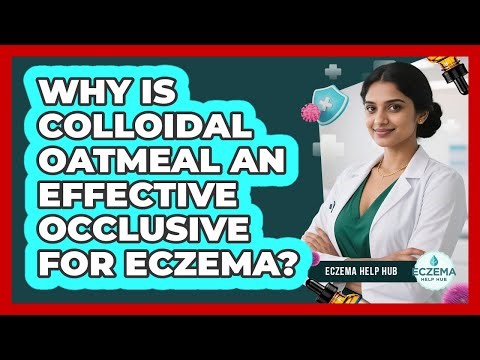 Why Is Colloidal Oatmeal An Effective Occlusive For Eczema? - Eczema Help Hub