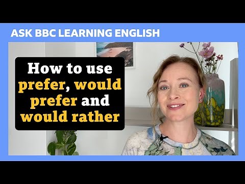 'prefer', 'would prefer', or 'would rather'? Ask BBC Learning English