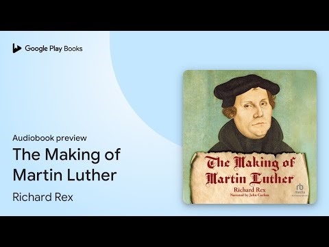 The Making of Martin Luther by Richard Rex · Audiobook preview
