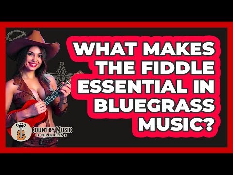What Makes The Fiddle Essential In Bluegrass Music? - Country Music Chronicles