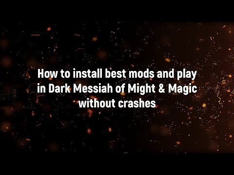 How to install best mods and play in Dark Messiah of Might & Magic (without crashes)