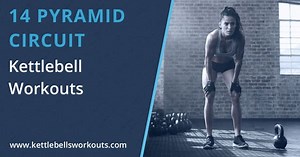 Kettlebell Pyramid Workouts: Build Strength, Endurance and Power