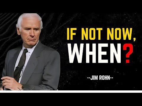 IF NOT KNOW , WHEN ? | Powerful Motivational Speech By JIM ROHN