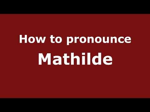 Pronounce Names - How to Pronounce Mathilde