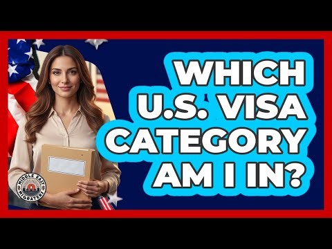 Which U.S. Visa Category Am I In?