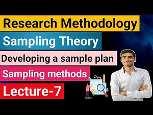 Research Methodology | Lecture-7 Sampling theory|Developing a sample plan | Sampling methods